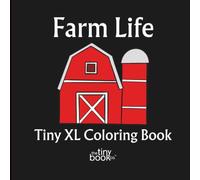 Farm Life Tiny XL Coloring Book: A heartwarming collection of 50 farm life-themed pages designed to delight and embrace the tranquility and charm of farming. - Featuring Real Artists - No AI