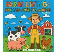 Farm Living: Animals, Insects, and Bugs: A Fun and Educational Coloring Book for Kids