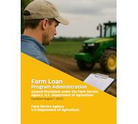 Farm Loan Program Administration - General Provisions under the Farm Service Agency, U.S. Department of Agriculture (Updated August 1, 2025)