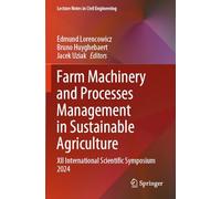 Farm Machinery and Processes Management in Sustainable Agriculture: XII International Scientific Symposium 2024: 609 (Lecture Notes in Civil Engineering, 609)