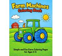 Farm Machines Coloring Book: Simple and Fun Farm Coloring Pages for Toddlers Ages 3-5