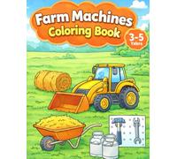 Farm Machines Coloring Book: Tractors, Harvesters & Farm Vehicles - Easy Coloring Book for Kids Ages 3-5