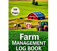Farm Management Log Book | 120 Pages | 8.5" x 11": Record-Keeping Book for Farm Operations & Agriculture Planning