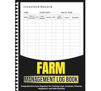 Farm Management log book: Comprehensive Farm Organizer for Tracking Crops, Livestock, Finances, Equipment, and Field Activities