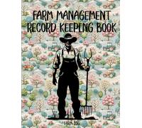 farm management record keeping book: A Farming Journal to Track Livestock, Farm Income, Expense, Equipment Maintenance & Repair, Equipment Inventory