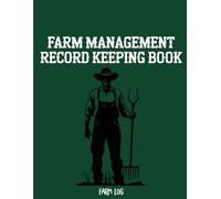 Farm Management Record Keeping Book: An essential farm management journal to record livestock activity, monitor income and expenses, and manage equipment maintenance and inventory.