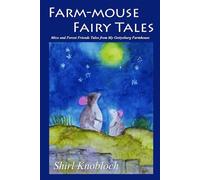 Farm-mouse Fairy Tales: Mice and Forest Friends Tales from My Gettysburg Farmhouse