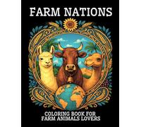 FARM NATIONS Coloring Book for Farm Animal Lovers: 50 Farm Animals from Around the World Illustrated with Cultural Ornaments, Traditional Motifs, and ... Farming Traditions (Animal Nations Series)