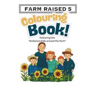 FARM RAISED 5 COLOURING BOOK: featuring the Anderson Kids around the farm (FARM RAISED 5 Colouring books)