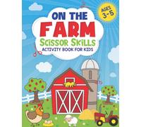 Farm Scissors Skills Activity Book for Toddlers and Kids with Practice Cutting Lines, Shapes, Farm Animals, Cute Fruits and Vegetables, Scissors Skills Activity Book Ages 3-5