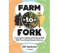 Farm-to-Fork: Teaching Foundational Cooking Skills With Your School Garden Harvest (Hex 24 Press Sustainability Series)