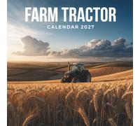 Farm Tractor Calendar 2027: A Year of Powerful Tractors, Rural Landscapes, and Agricultural Heritage