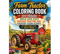 Farm Tractor Coloring Book for Adults: Bold and Easy Vintage Tractor and Country Farm Scenes for Relaxation and Stress Relief: Relax with Classic ... Rolling Fields and Charming Rural Landscapes