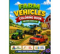 Farm Vechicle Coloring Book for Kids Ages 4-8: Fun Tractors, Harvesters, Trucks and Farm Machines with Name Recognition, Name Tracing, Number Counting and Single-Sided Coloring Pages