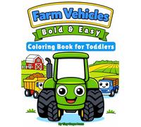 Farm Vehicles Bold & Easy Coloring Book for Toddlers: Big Simple Coloring Pages of Tractors, Harvesters & Farm Machines for Kids Ages 3-5 | Thick Lines, Large Designs