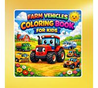 Farm Vehicles Coloring Book for Kids: Fun & Easy Farm Machines Coloring Pages for Boys & Girls | Tractors, Harvesters, Trucks & More | Ages 4-8