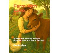 Farm with Love: Shared Agriculture, Animal Sponsorship, and Rural Revival