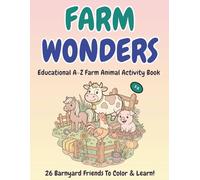 FARM WONDERS: Educational A-Z Animal Activity Book for Kids Ages 3-5: Learn the ABCs with Fun and Friendly Farm Animals
