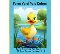Farm Yard Pals Colors: Basic Coloring for Toddlers, 75 Fun Pages for Ages 3-5