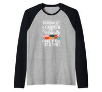 Farmacéutico Gané mi Locura una píldora a la Vez Camiseta Manga Raglan