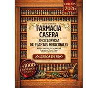 Farmacia Casera - Enciclopedia de Plantas Medicinales: 10 Libros en 1 - Desintoxicación, Pociones, Tisanas, Ungüentos y Aceites Asenciales. Recetas para todo tipo de malestar. Con 1000 recetas extra