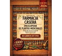 Farmacia Casera - Enciclopedia de Plantas Medicinales: 10 Libros en 1 - Desintoxicación, Pociones, Tisanas, Ungüentos y Aceites Asenciales. Recetas para todo tipo de malestar. Con 1000 recetas extra