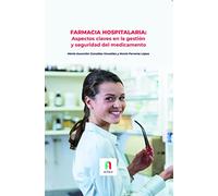 FARMACIA HOSPITALARIA.ASPECTOS CLAVES EN LA GESTIÓN Y SEGURIDAD DEL MEDICAMENTO (CIENCIAS SANITARIAS)