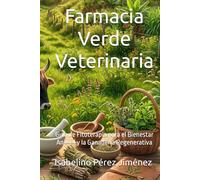 Farmacia Verde Veterinaria: Guía de Fitoterapia para el Bienestar Animal y la Ganadería Regenerativa