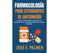 FARMACOLOGÍA PARA ESTUDIANTES DE ENFERMERÍA: Una guía completa paso a paso sobre los medicamentos, la seguridad del paciente y el éxito de NCLEX