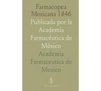Farmacopea Mexicana 1846: Publicada por la Academia Farmacéutica de México