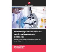 Farmacovigilância na era da medicina baseada em evidências: Reforçar a farmacovigilância com dados do mundo real e provas clínicas