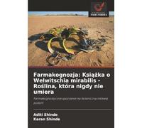 Farmakognozja: Książka o Welwitschia mirabilis - Roślina, która nigdy nie umiera: Farmakognostyczne spojrzenie na botaniczną relikwię pustyni