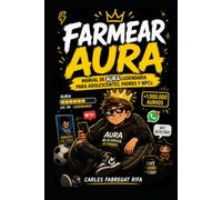Farmear Aura: Manual de aura legendario para adolescentes, padres y NPCs