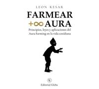 FARMEAR +∞ AURA: Principios, leyes y aplicaciones del Aura Farming en la vida cotidiana