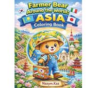 Farmer Bear Around the World: Asia Coloring Book: 60 Countries, Capitals & Famous Landmarks with Fun Facts | Educational Geography Travel Coloring ... Kids Ages 4-10 (Farmer Bear World Adventures)