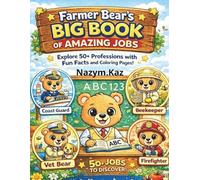 Farmer Bear’s Big Book of Amazing Jobs: 50+ Professions Coloring Book for Kids Ages 4-8 | Fun Facts About Real Jobs | Cute Career Adventures with Farmer Bear (Farmer Bear World Adventures)