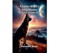 Farmer Bluff'S Dog Blazer: Or, At The Eleventh Hour