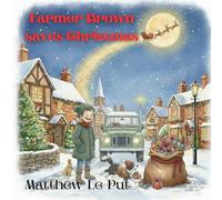 Farmer Brown saves Christmas: When Santa’s Sleigh Breaks, Farmer Brown & Delilah Saves the Day
