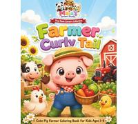 Farmer Curly Tail: A Fun Coloring Book for Kids Ages 3-8: Cute Animal Career Coloring Book Featuring Fun and Easy Pages for Boys and Girls Who Love Farms (Tiny Paws Careers Collection)