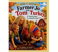 Farmer Jo and Tom Turkey: A Thankful Heart is a Beautiful Heart (Farmer Jo Series)
