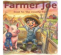 Farmer Joe: Goes to the County Fair: A Day on the Farm Picture Book for Kids Ages 3-7 | illustrated | Watercolor | 8.5 x 8.5 |