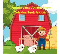 Farmer Joe's Animal show: Cozy and Amazing coloring book of farm animals and farmers. wonderfull option to buy for your little ones.