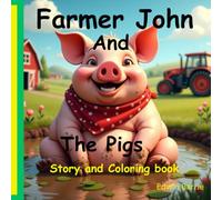 Farmer John and The Pigs: Fun Childrens story about a farmer and his pigs and coloring book (Childrens coloring and story books)