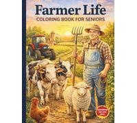Farmer Life Coloring Book for Seniors: Bold & Easy Rural Scenes, Simple Farm Living Designs for Relaxation and Stress Relief: 50 Bold and Easy Farm ... Animals and Village Scenes for Stress Relief