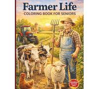 Farmer Life Coloring Book for Seniors: Bold & Easy Rural Scenes, Simple Farm Living Designs for Relaxation and Stress Relief: 50 Bold and Easy Farm ... Animals and Village Scenes for Stress Relief