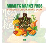 Farmer’s Market Finds: A Fresh & Fun Coloring Book for Teens and Adults. Big, Bright & Bountiful Designs Featuring Produce Stalls, Handmade Goods, ... Market Day Magic! (Edible Escapes Collection)