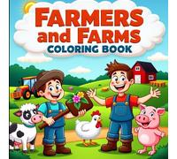 Farmers and Farms Coloring Book for Kids Ages 3-12: Big, Bold Outlined Pictures of Farm Animals, Machines, and Farmers for Creative Kids