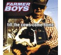 Farmer's Boys, the - Till the Cows Come Home