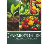 Farmer's Guide to Record Keeping for Crops: A Roadmap to Profitable and Sustainable Agricultural Ventures