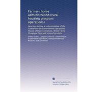 Farmers home administration (rural housing program operations): Hearings before a subcommittee of the Committee on Government Operations, House of ... Congress, first and second sessions: Volume 2